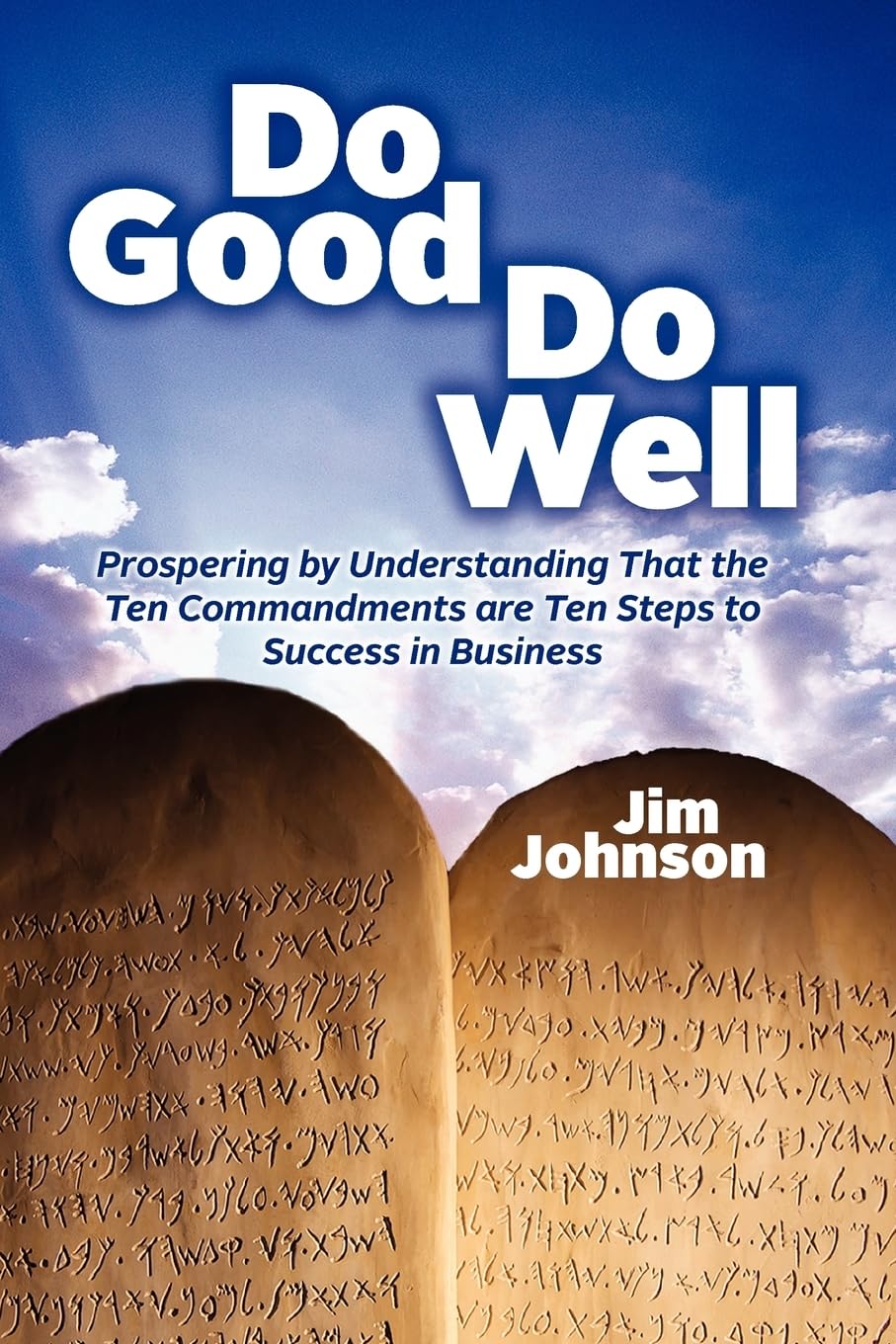 Do Good Do Well: Prospering By Understanding That The Ten Commandments Are Ten Steps To Success In Business,Used