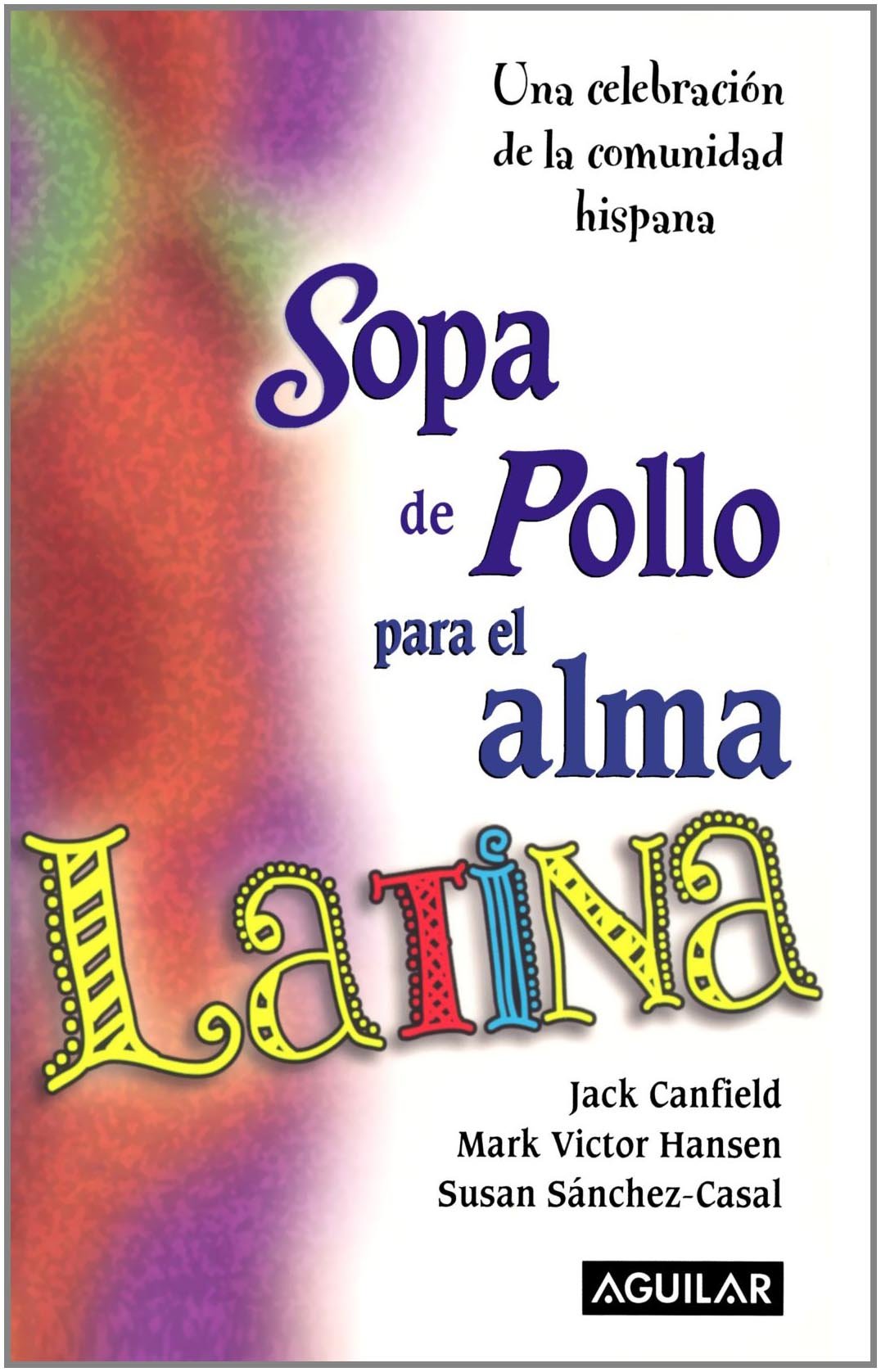 Sopa de pollo para el alma latina/ Chicken Soup for the Latino Soul (Sopa de pollo para el alma / Chicken Soup for the Soul) (Sp,Used