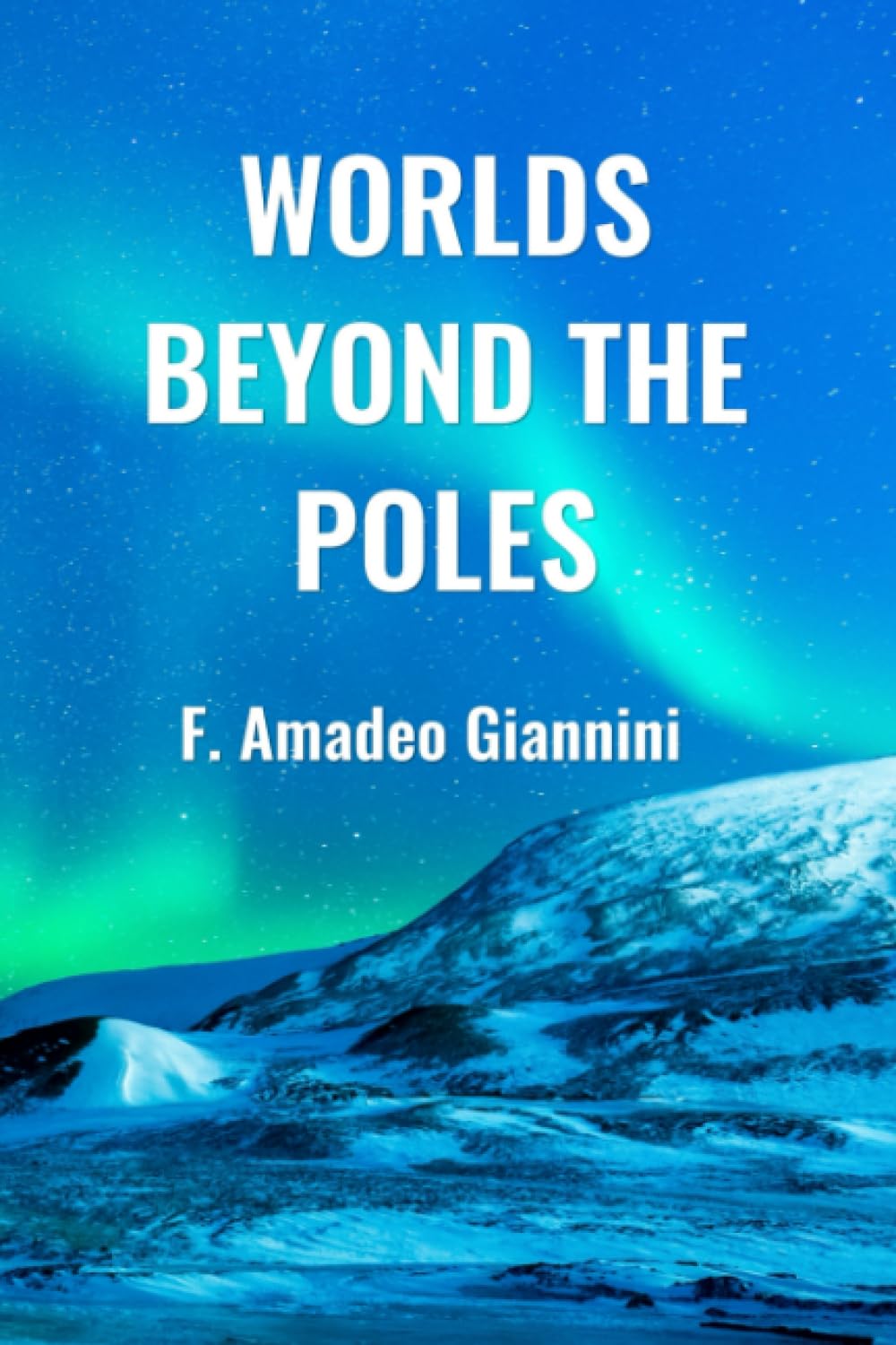 Worlds Beyond The Poles: Physical Continuity Of The Universe,Used