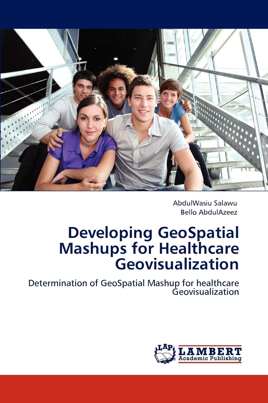 Developing GeoSpatial Mashups for Healthcare Geovisualization: Determination of GeoSpatial Mashup for healthcare Geovisualizatio,Used