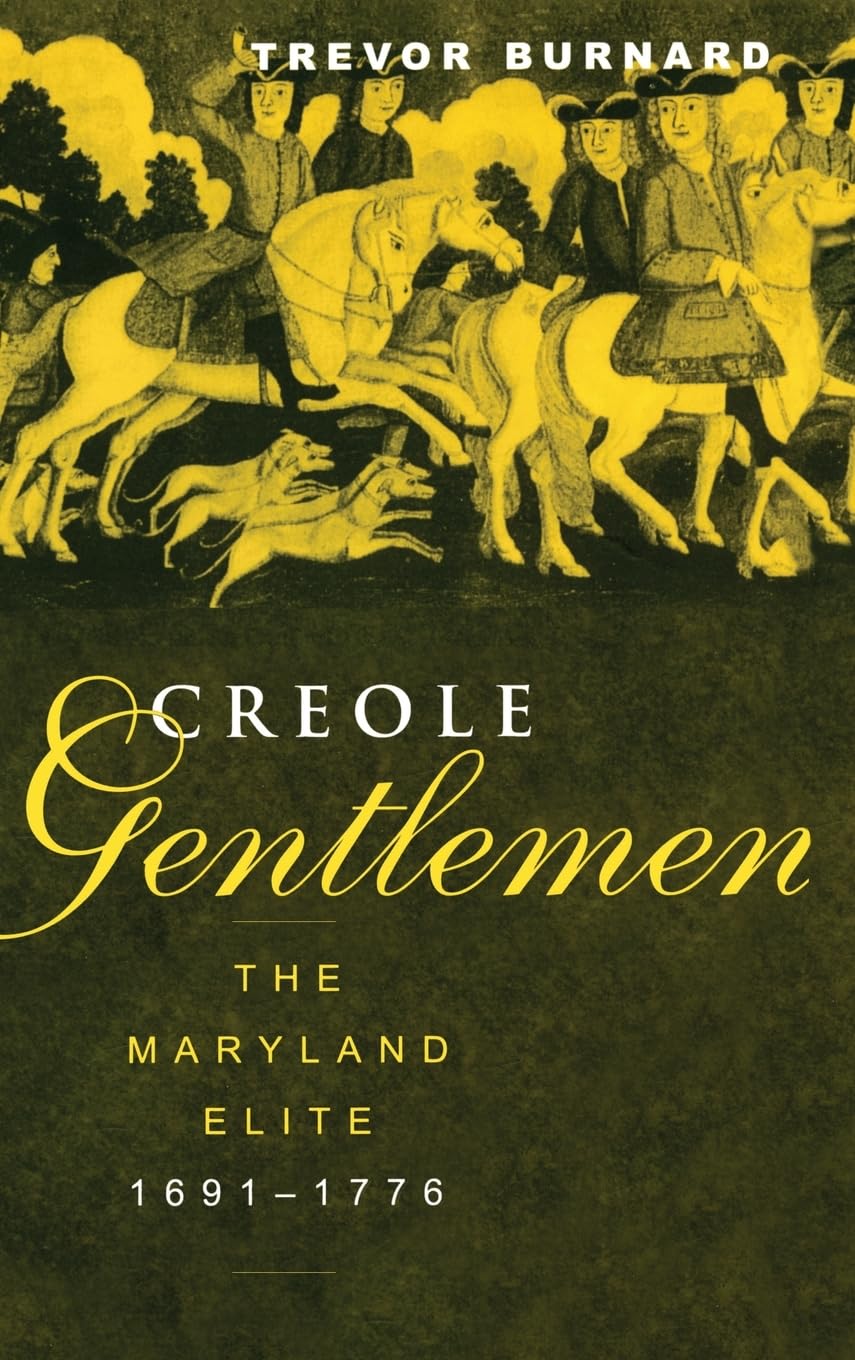Creole Gentlemen: The Maryland Elite, 16911776 (New World in the Atlantic World),Used