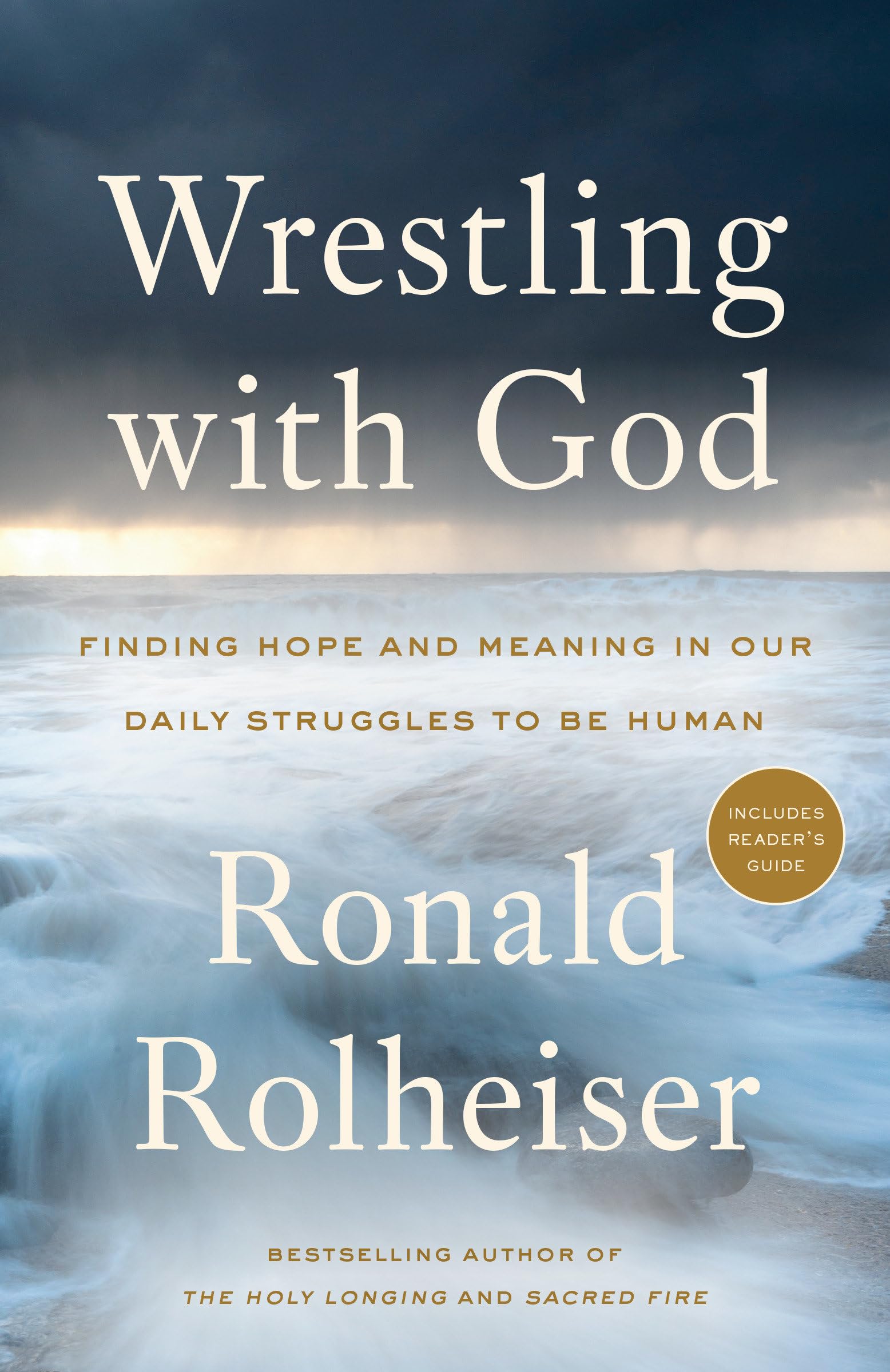 Wrestling with God: Finding Hope and Meaning in Our Daily Struggles to Be Human,New
