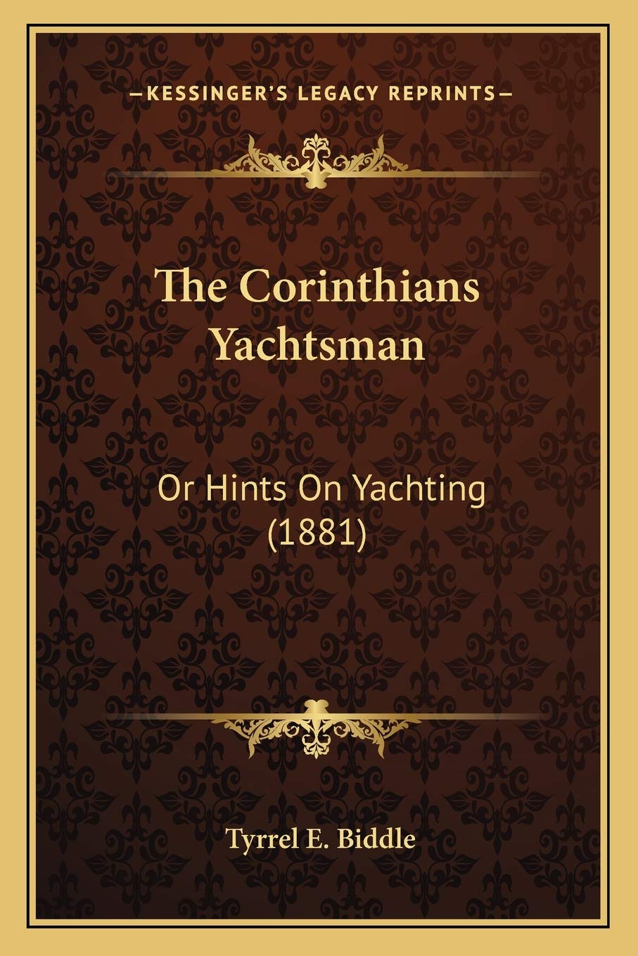 The Corinthians Yachtsman: Or Hints On Yachting (1881),Used