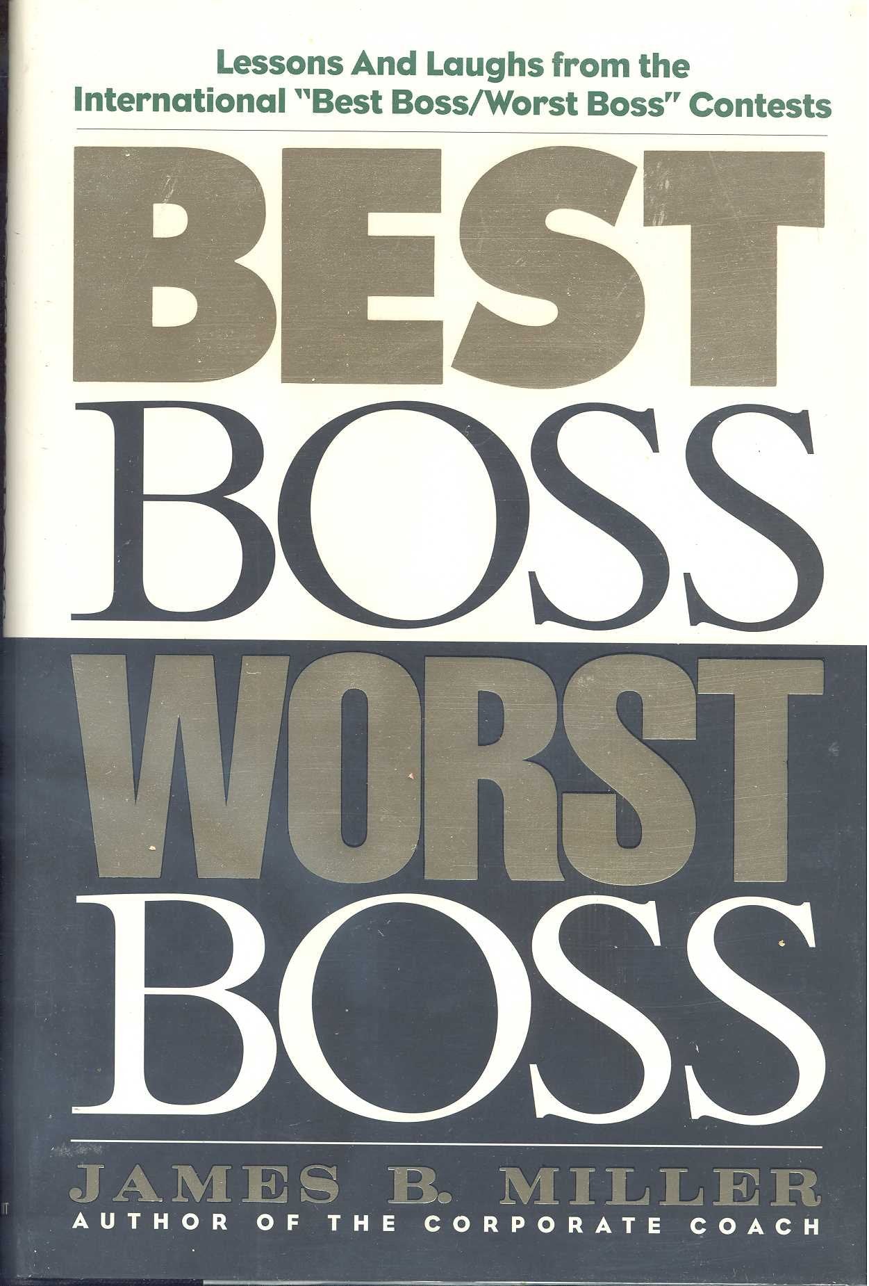 Best Boss Worst Boss: Lessons And Laughs From The International 'Best Boss/Worst Boss' Contests,Used