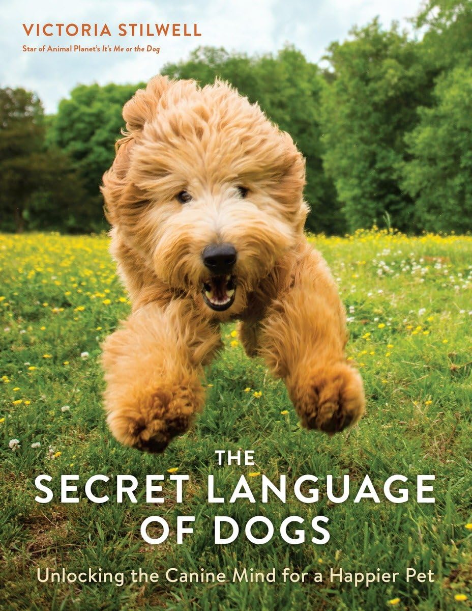 The Secret Language of Dogs: Unlocking the Canine Mind for a Happier Pet,New
