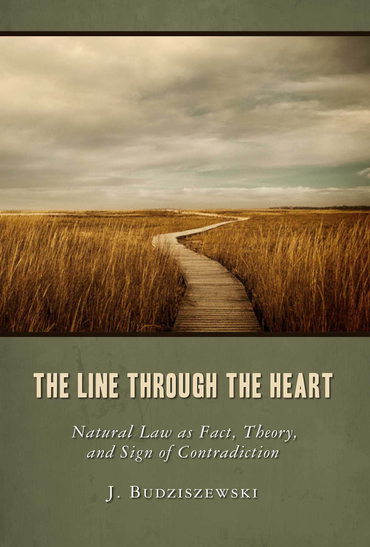 The Line Through the Heart: Natural Law as Fact, Theory, and Sign of Contradiction,Used
