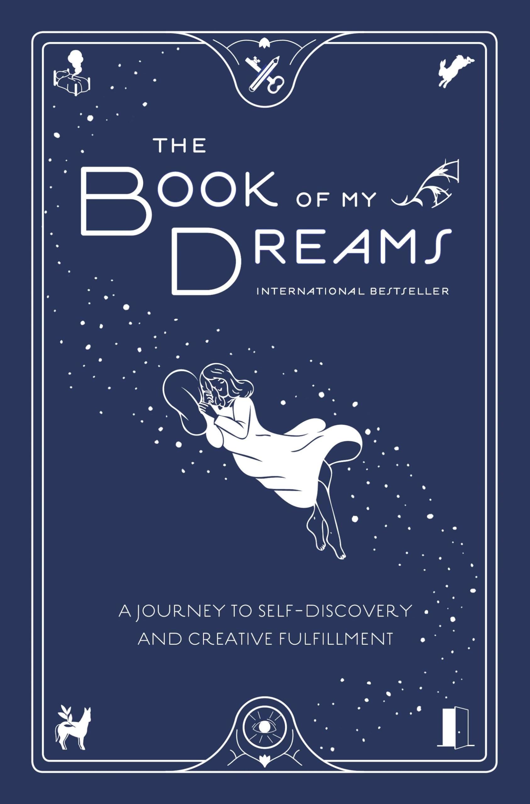 The Book of My Dreams: A Journey to SelfDiscovery and Creative Fulfillment,New