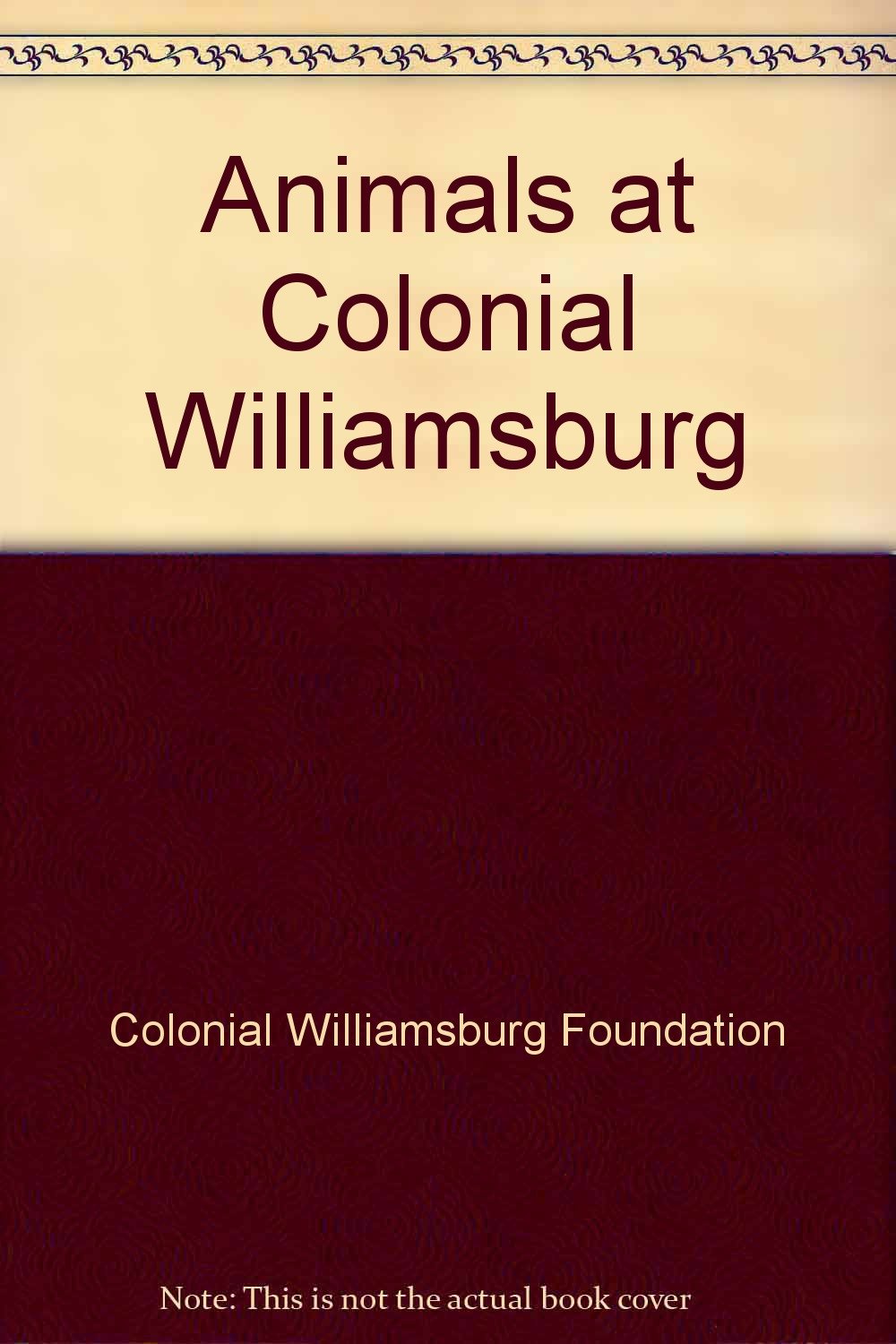 Animals at Colonial Williamsburg (A Colonial Williamsburg board book),Used