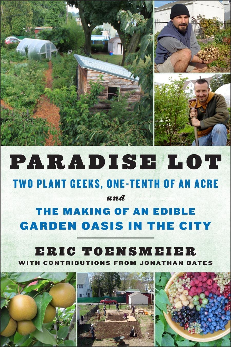 Paradise Lot: Two Plant Geeks, Onetenth Of An Acre, And The Making Of An Edible Garden Oasis In The City