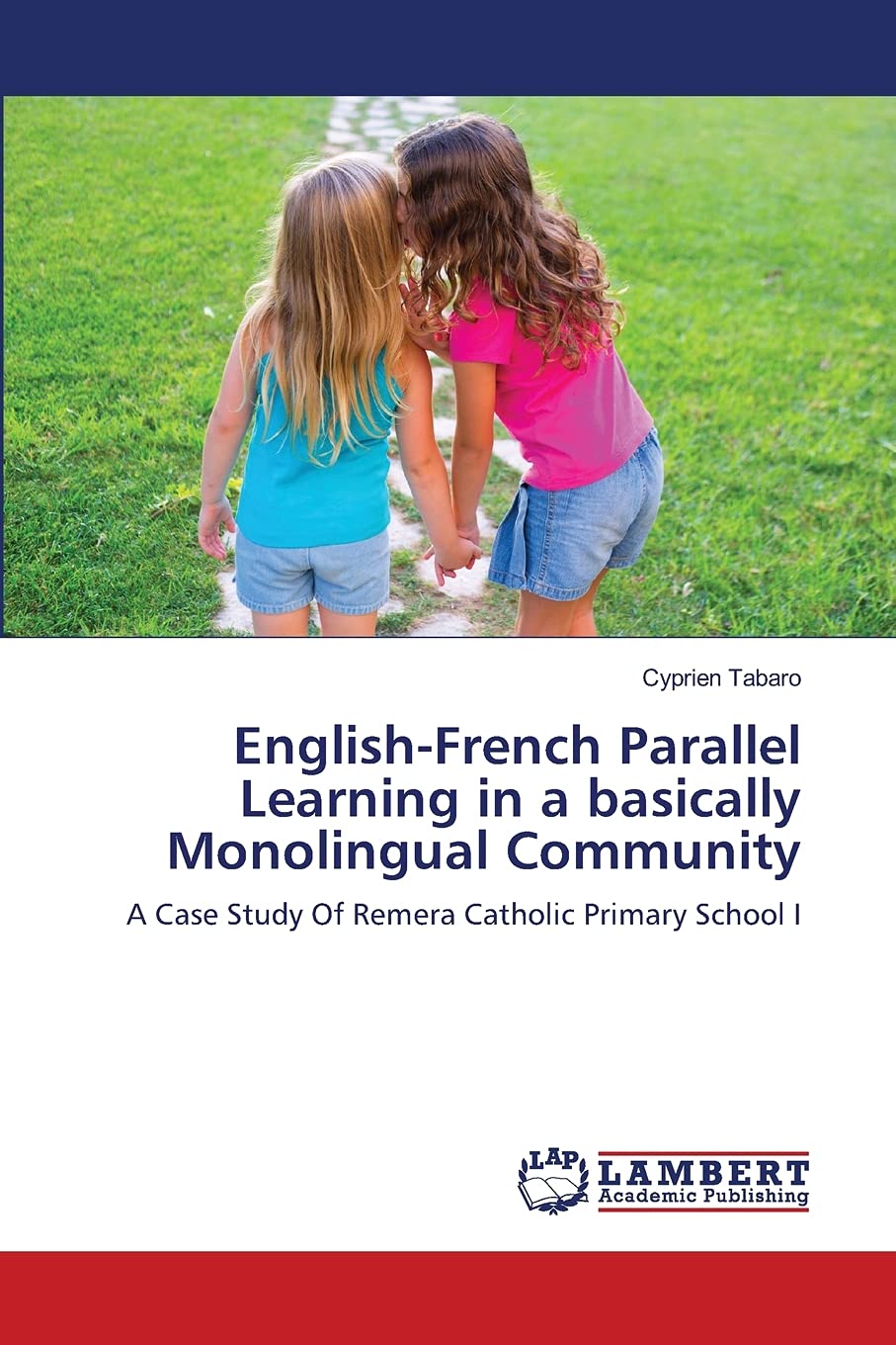 EnglishFrench Parallel Learning in a basically Monolingual Community: A Case Study Of Remera Catholic Primary School I,Used