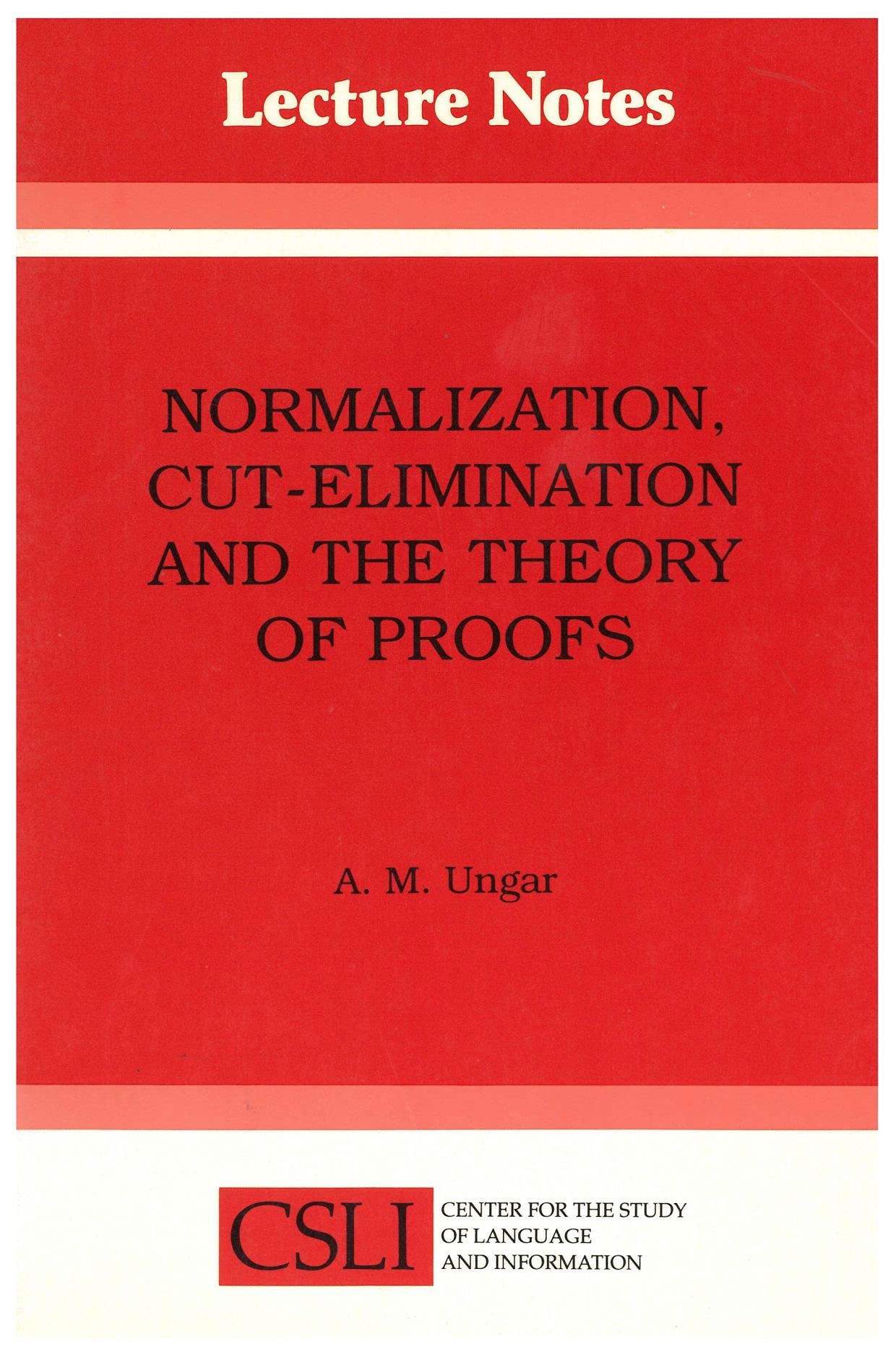 Normalization, Cutelimination, And The Theory Of Proofs (Volume 28) (Lecture Notes),Used
