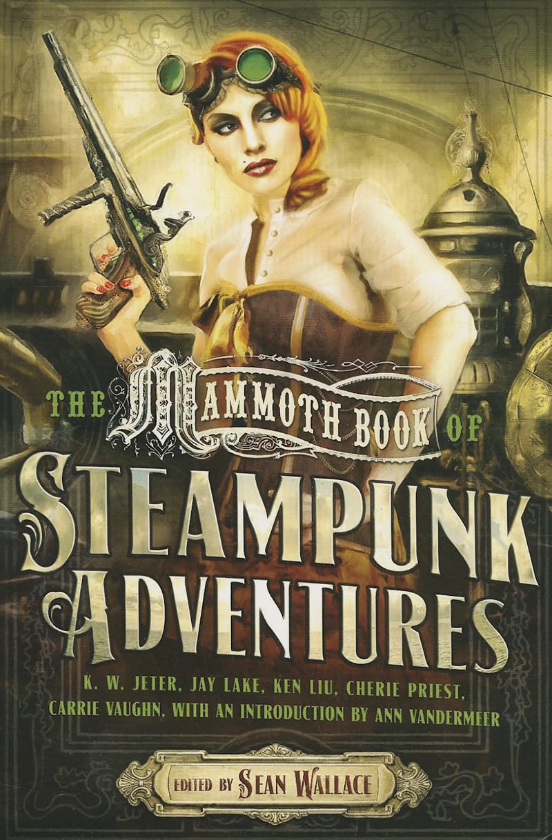 The Mammoth Book Of Steampunk Adventures (Mammoth Books)