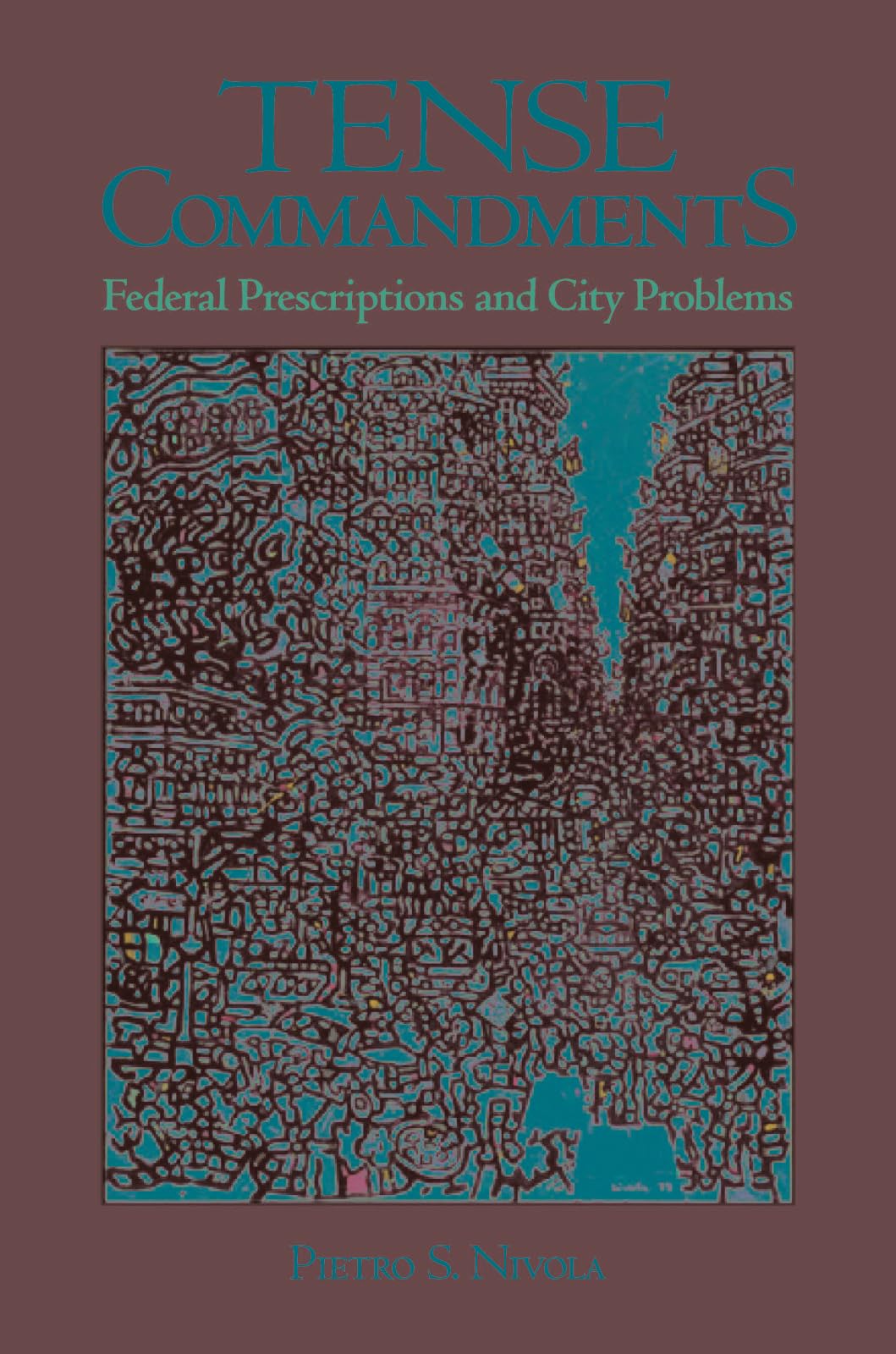 Tense Commandments: Federal Prescriptions And City Problems,Used