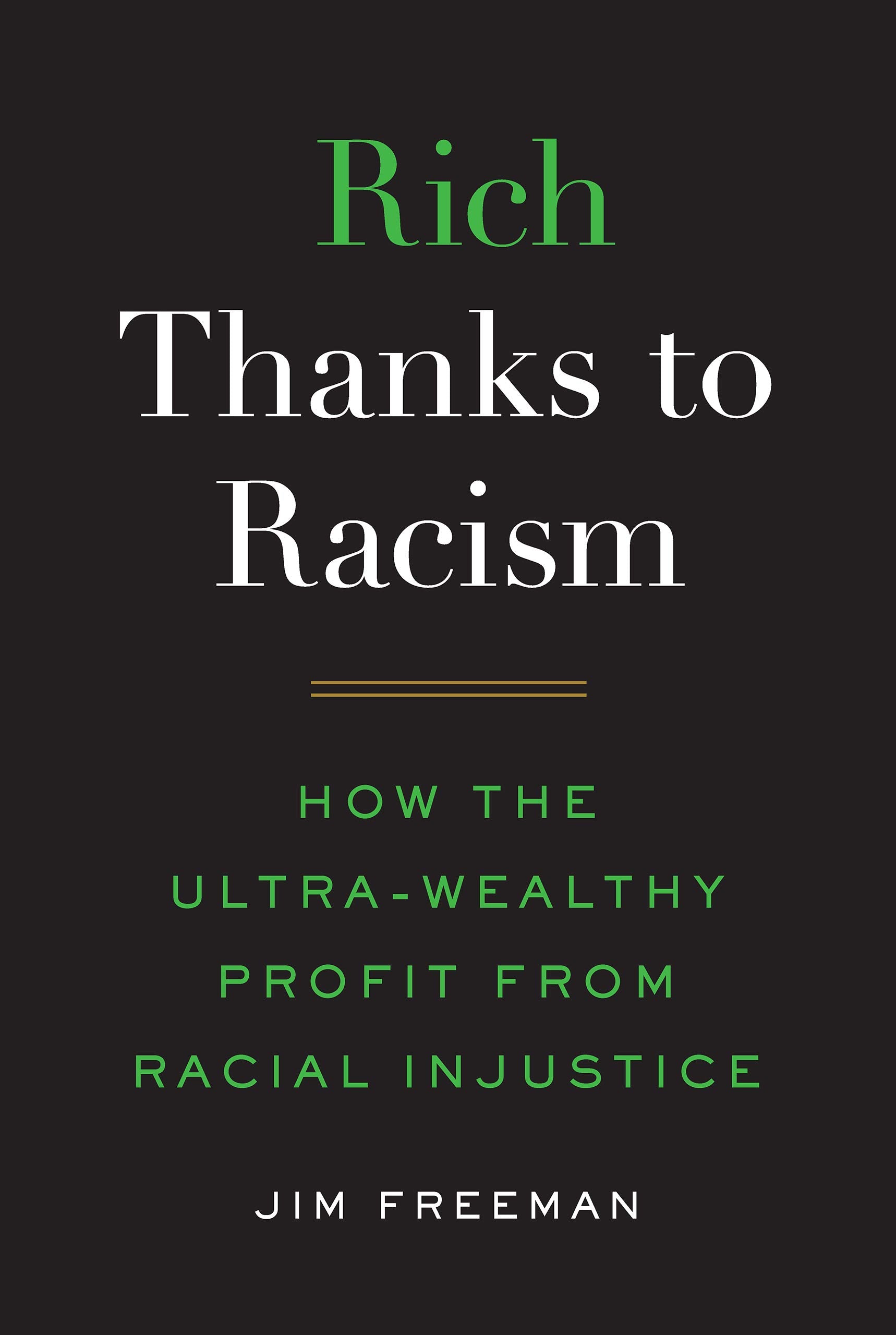 Rich Thanks to Racism: How the UltraWealthy Profit from Racial Injustice,Used