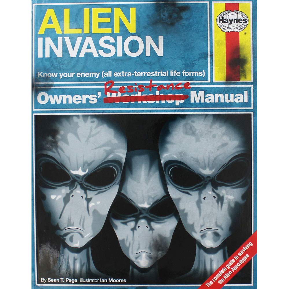 Alien Invasion Owners' Resistance Manual: Know Your Enemy (All Extraterrestrial Lifeforms) The Complete Guide To Surviving The