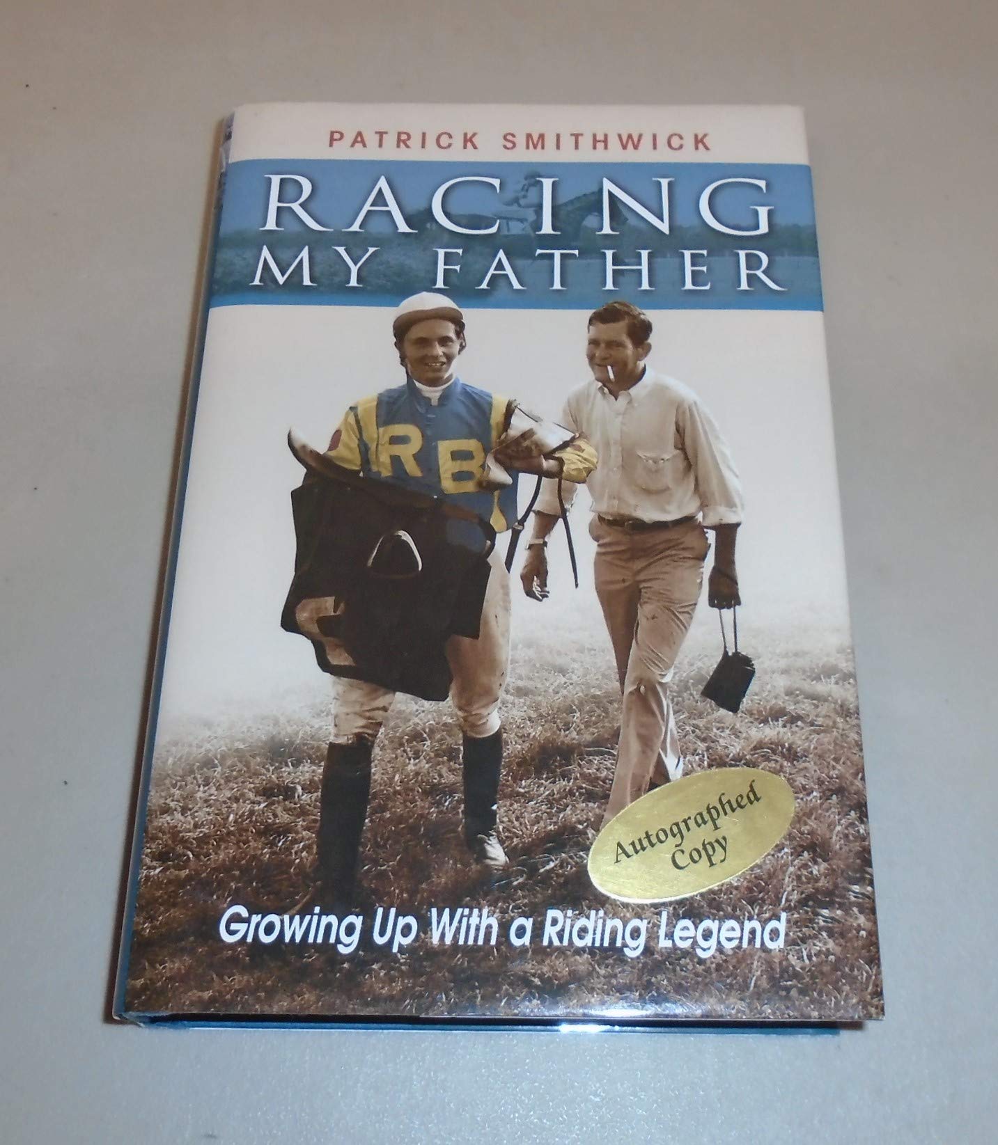 Racing My Father: Growing Up with a Riding Legend,Used