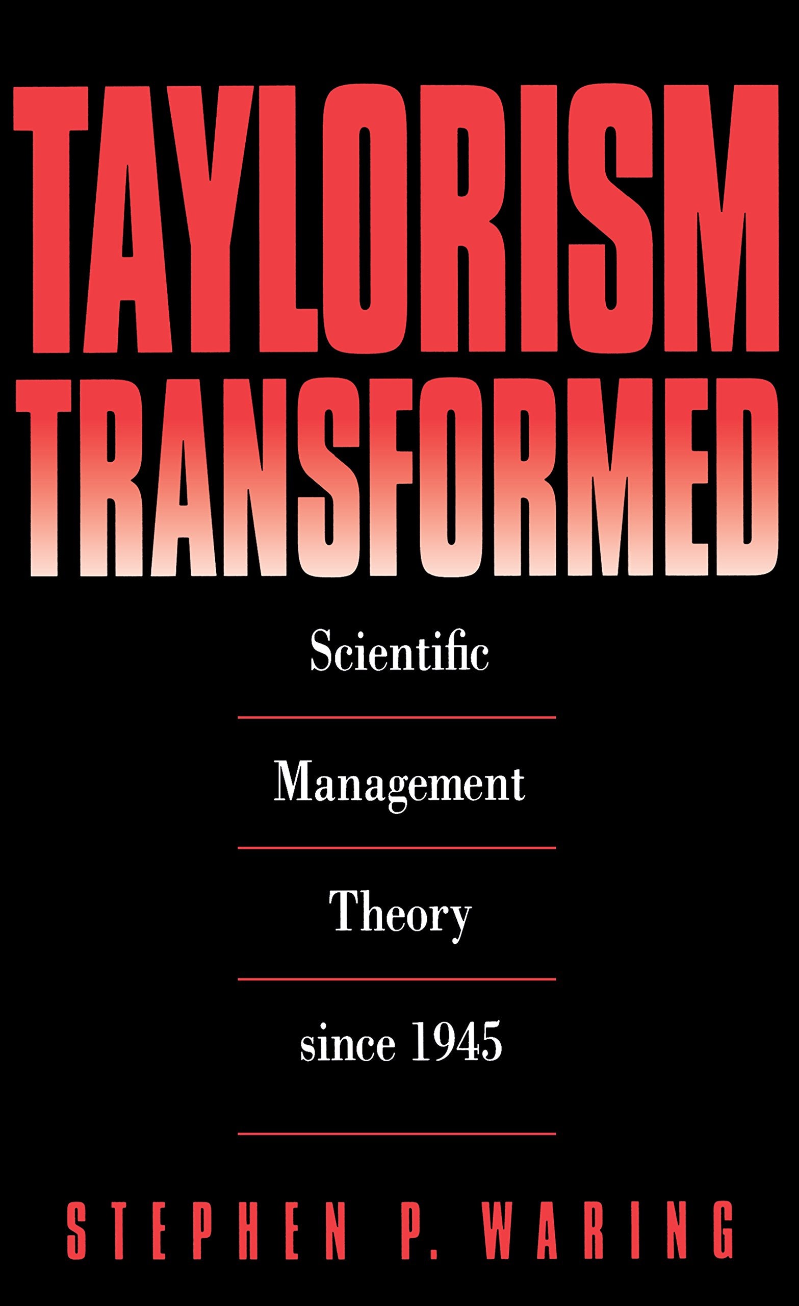 Taylorism Transformed: Scientific Management Theory Since 1945,Used