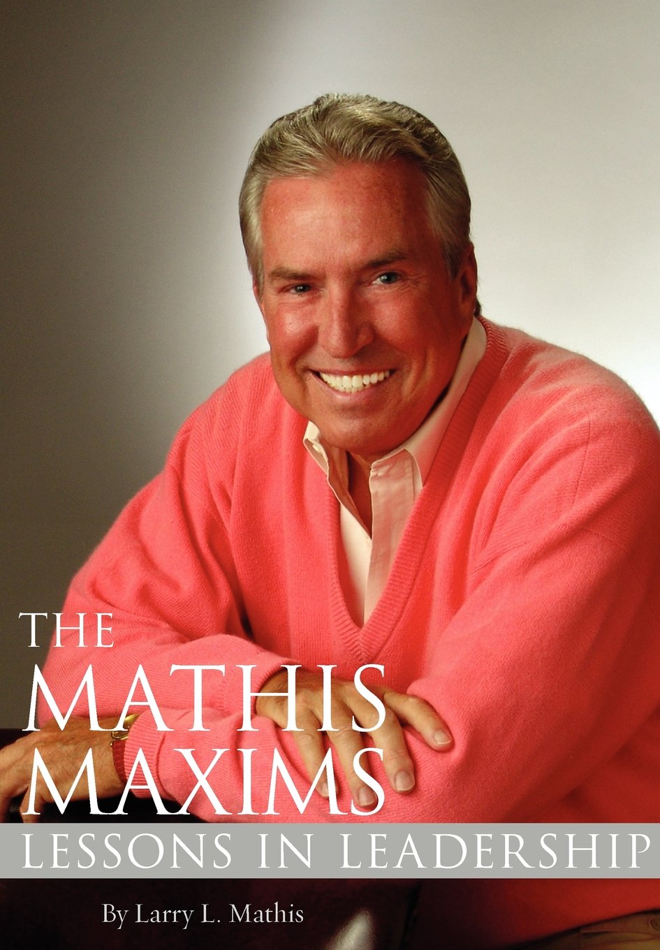 The Mathis Maxims: Lessons in Leadership,Used