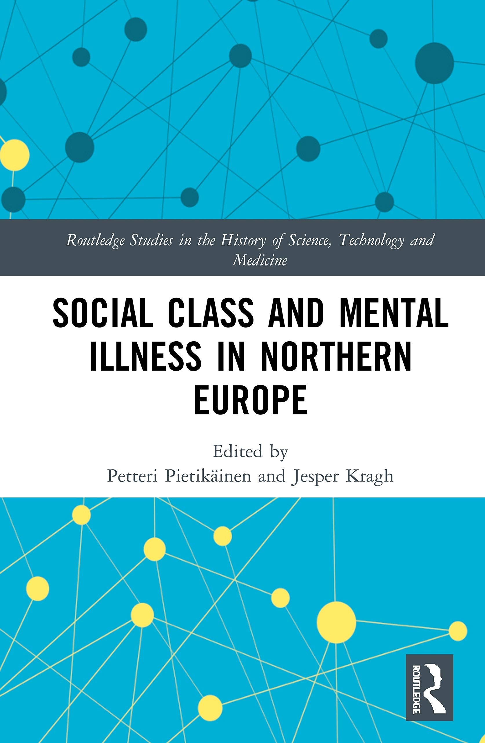 Social Class and Mental Illness in Northern Europe (Routledge Studies in the History of Science, Technology and Medicine),Used