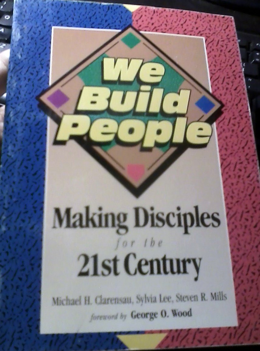 We Build People: Making Disciples for the 21st Century,New