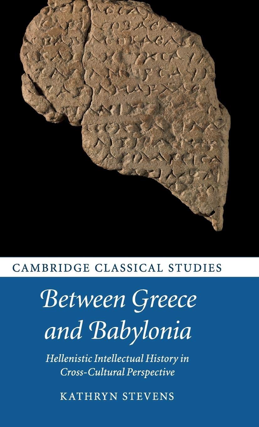 Between Greece and Babylonia: Hellenistic Intellectual History in CrossCultural Perspective (Cambridge Classical Studies),Used