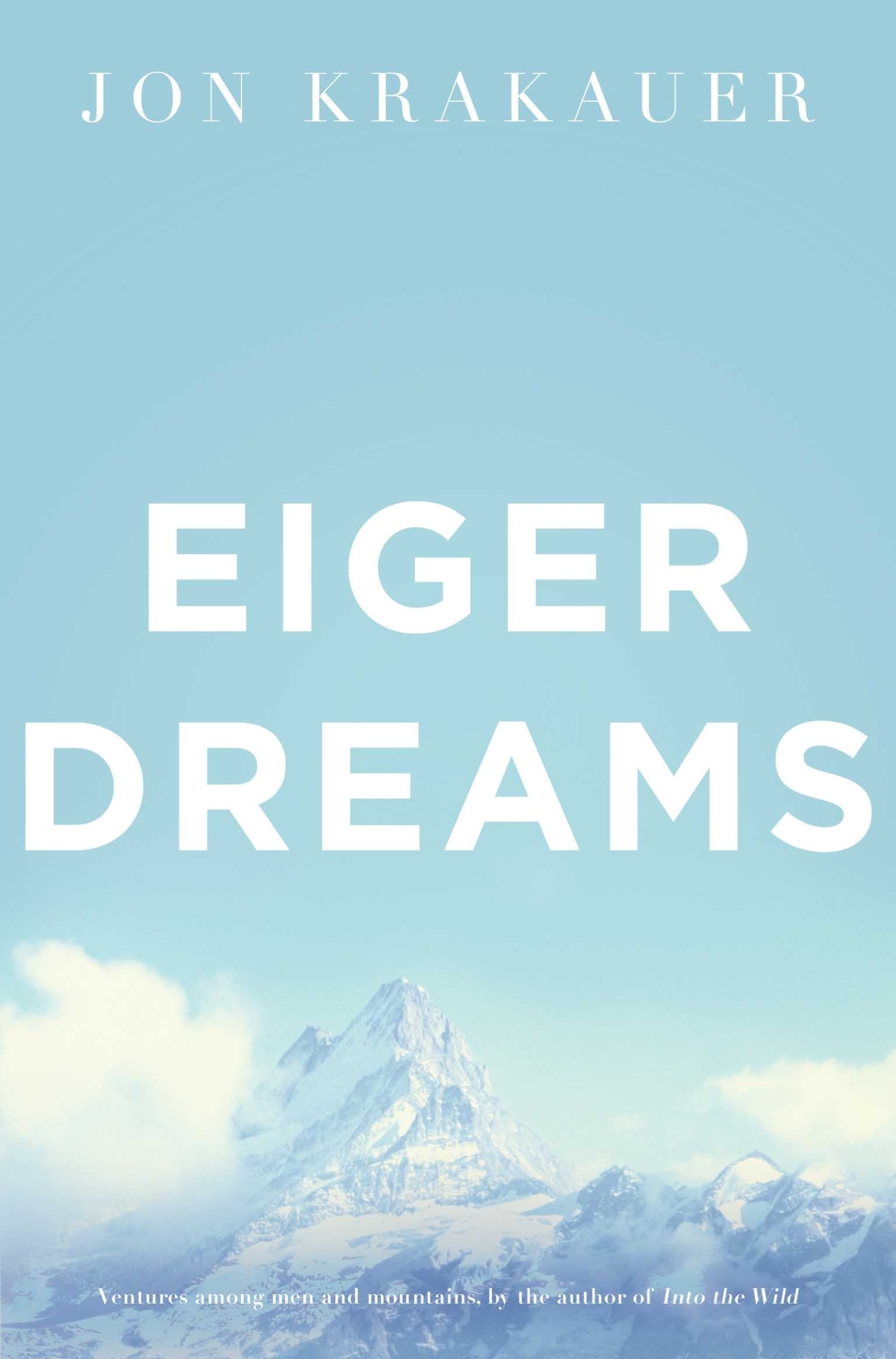 Eiger Dreams : Ventures Among Men and Mountains,Used