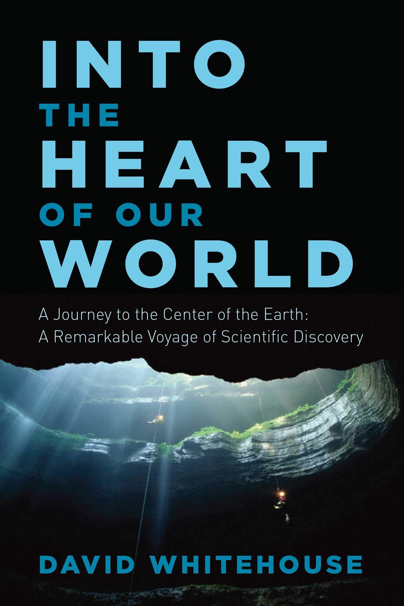 Into the Heart of Our World: A Journey to the Center of the Earth: A Remarkable Voyage of Scientific Discovery,Used