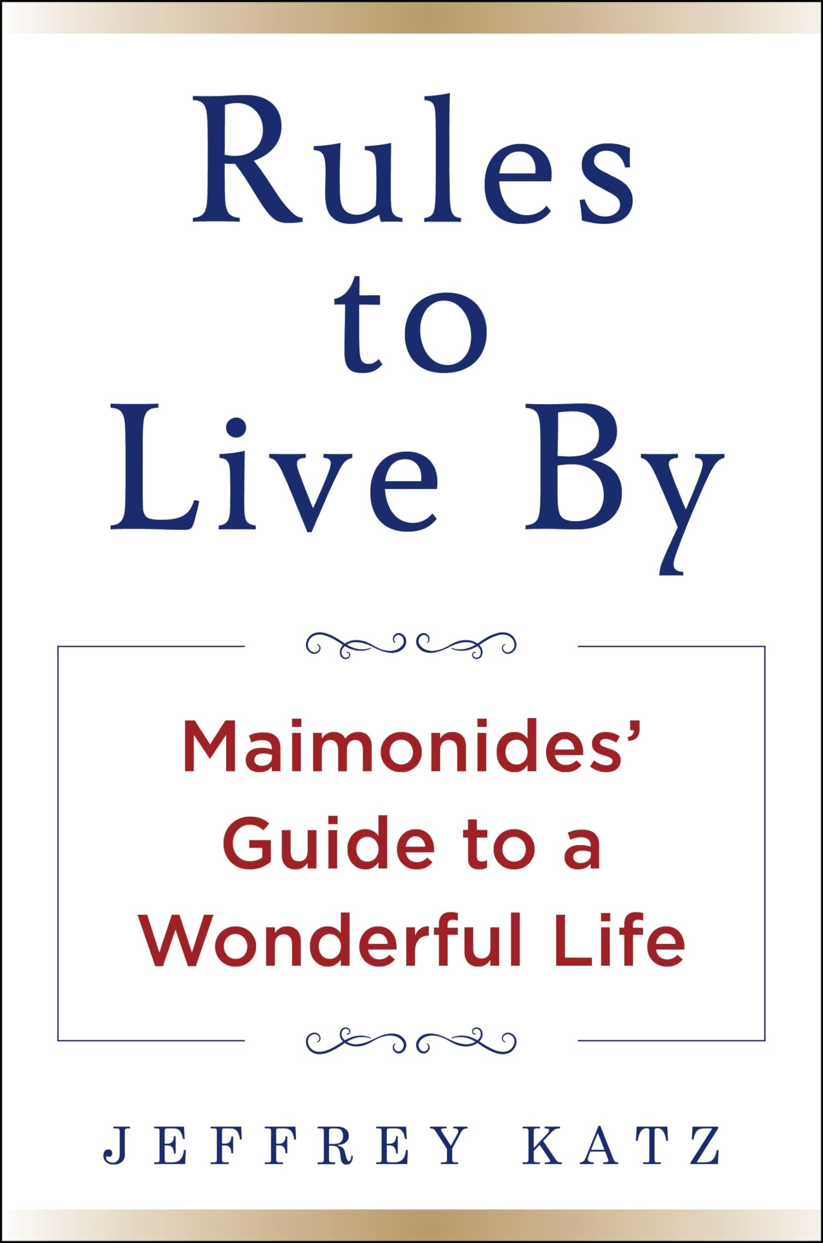 Rules To Live By: Maimonides' Guide To A Wonderful Life,Used