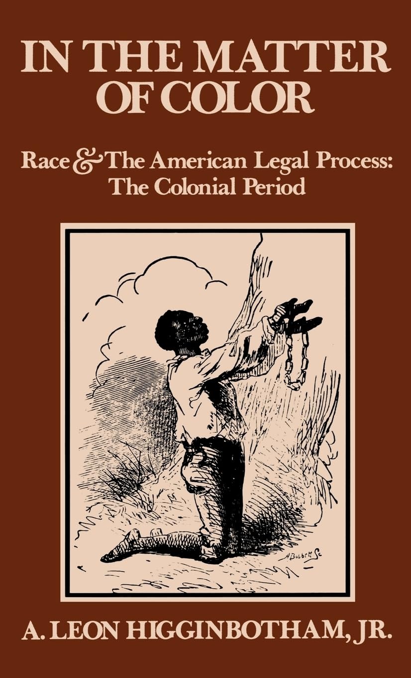 In the Matter of Color: Race and the American Legal Process 1: The Colonial Period,Used