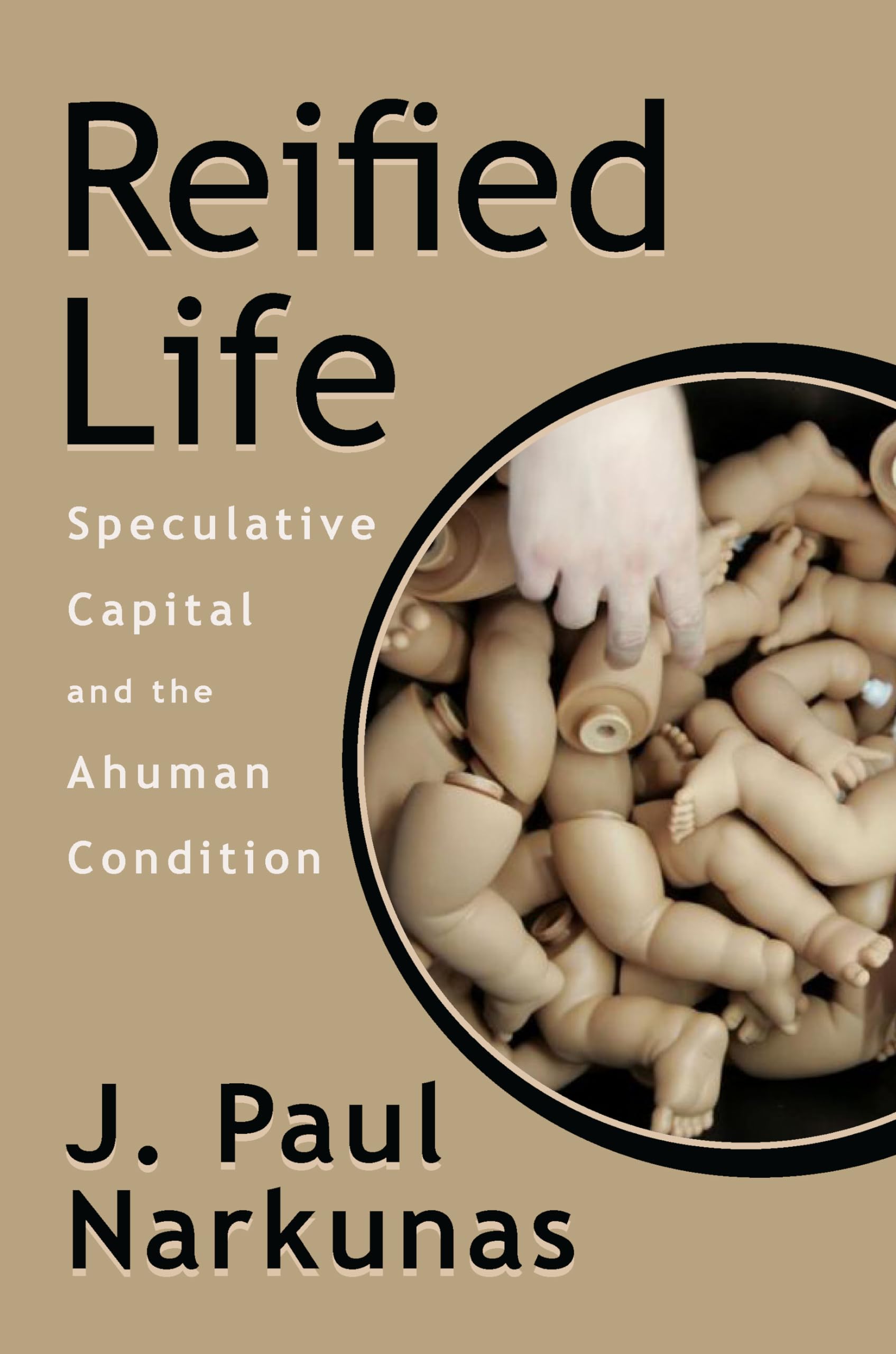 Reified Life: Speculative Capital and the Ahuman Condition,Used