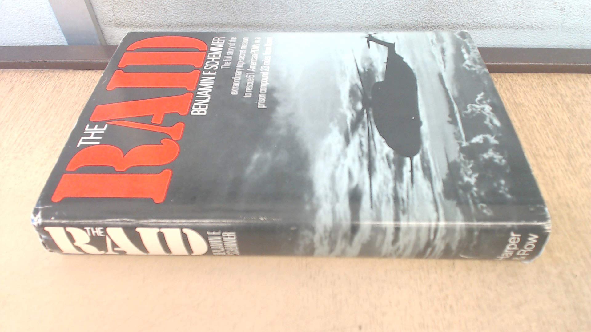 The Raid: The Full Story Of The Extraordinary Topsecret Mission To Rescue 61 American Pows In A Prison Compound 23 Miles From H