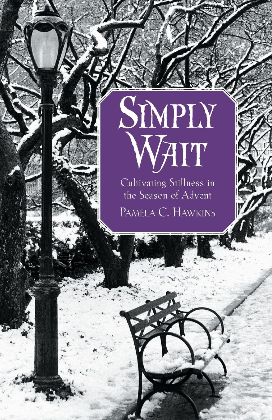 Simply Wait: Cultivating Stillness in the Season of Advent,New