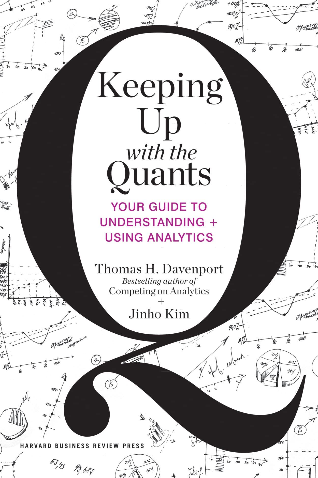 Keeping Up with the Quants: Your Guide to Understanding and Using Analytics,Used