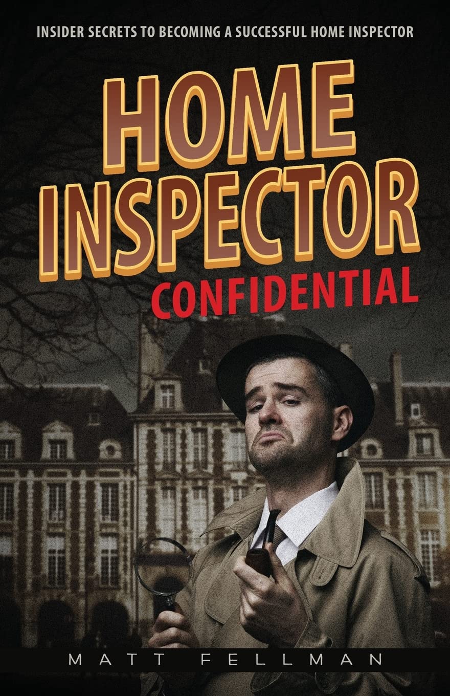 Home Inspector Confidential: Insider Secrets to Becoming a Successful Home Inspector,Used