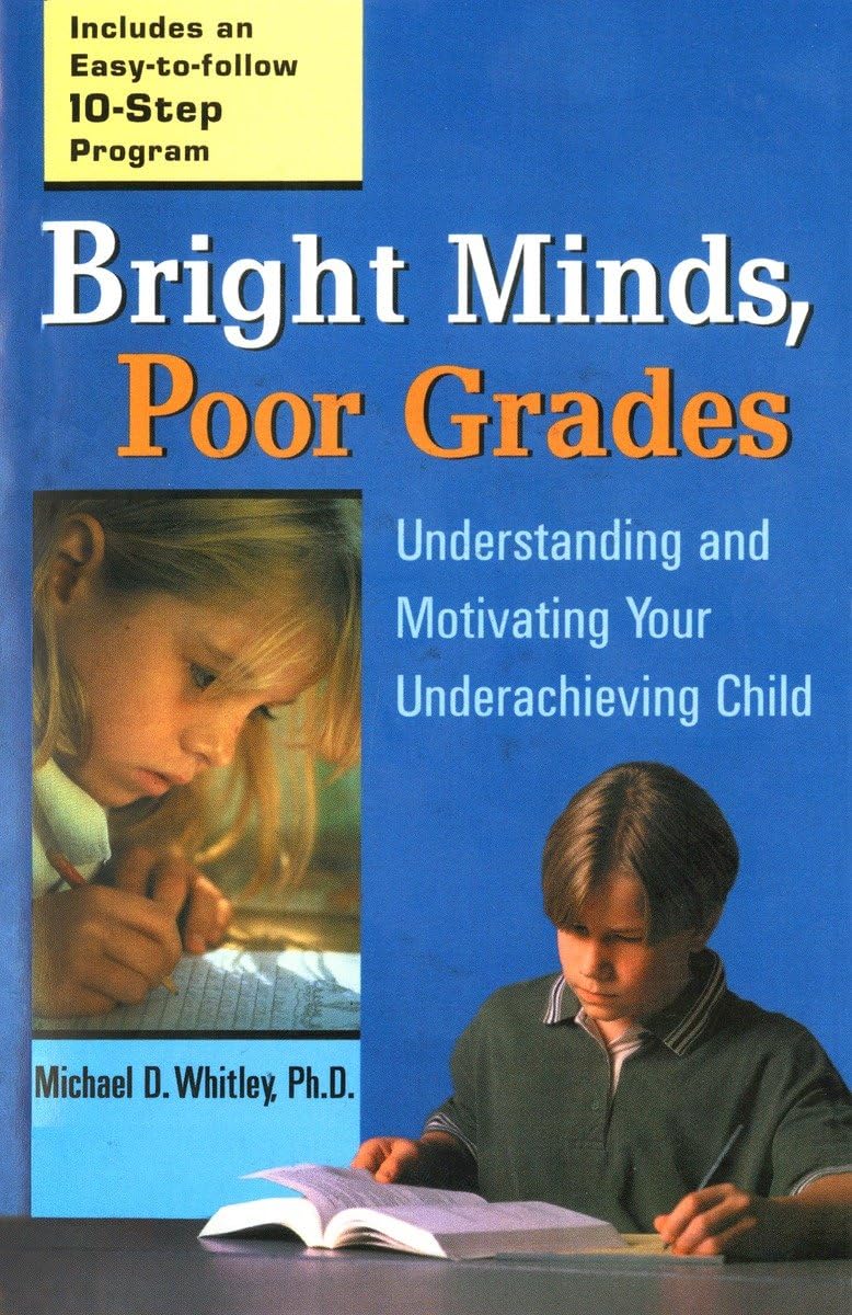 Bright Minds, Poor Grades: Understanding and Motivating your Underachieving Child,Used