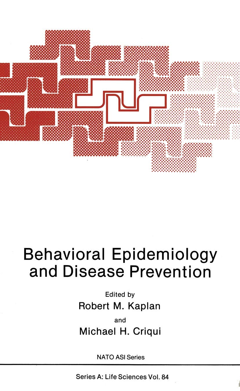 Behavioral Epidemiology and Disease Prevention (NATO Science Series A:, 84),New