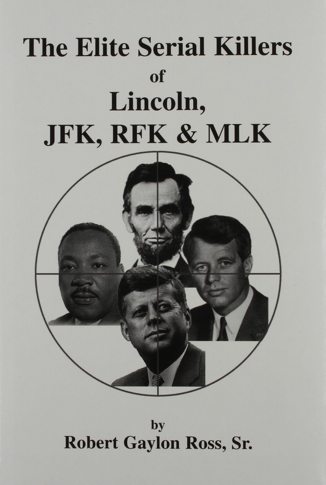 The Elite Serial Killers of Lincoln, JFK, RFK & MLK,Used