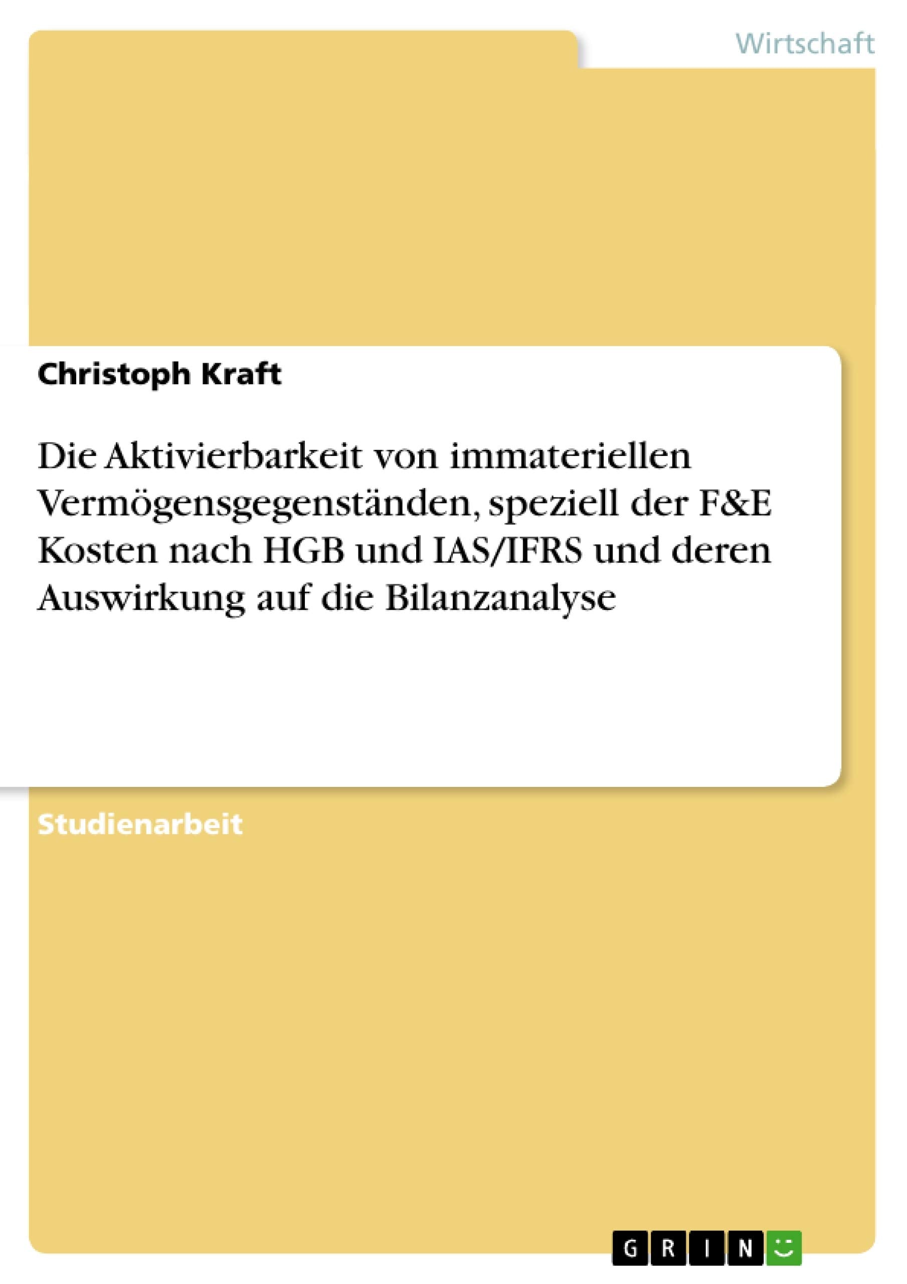 Die Aktivierbarkeit Von Immateriellen Vermgensgegenstnden, Speziell Der F&E Kosten Nach Hgb Und Ias/Ifrs Und Deren Auswirkung Au,Used