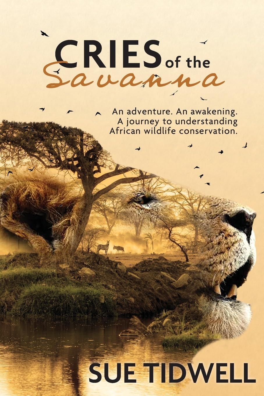 Cries of the Savanna: An adventure. An awakening. A journey to understanding African wildlife conservation.,Used