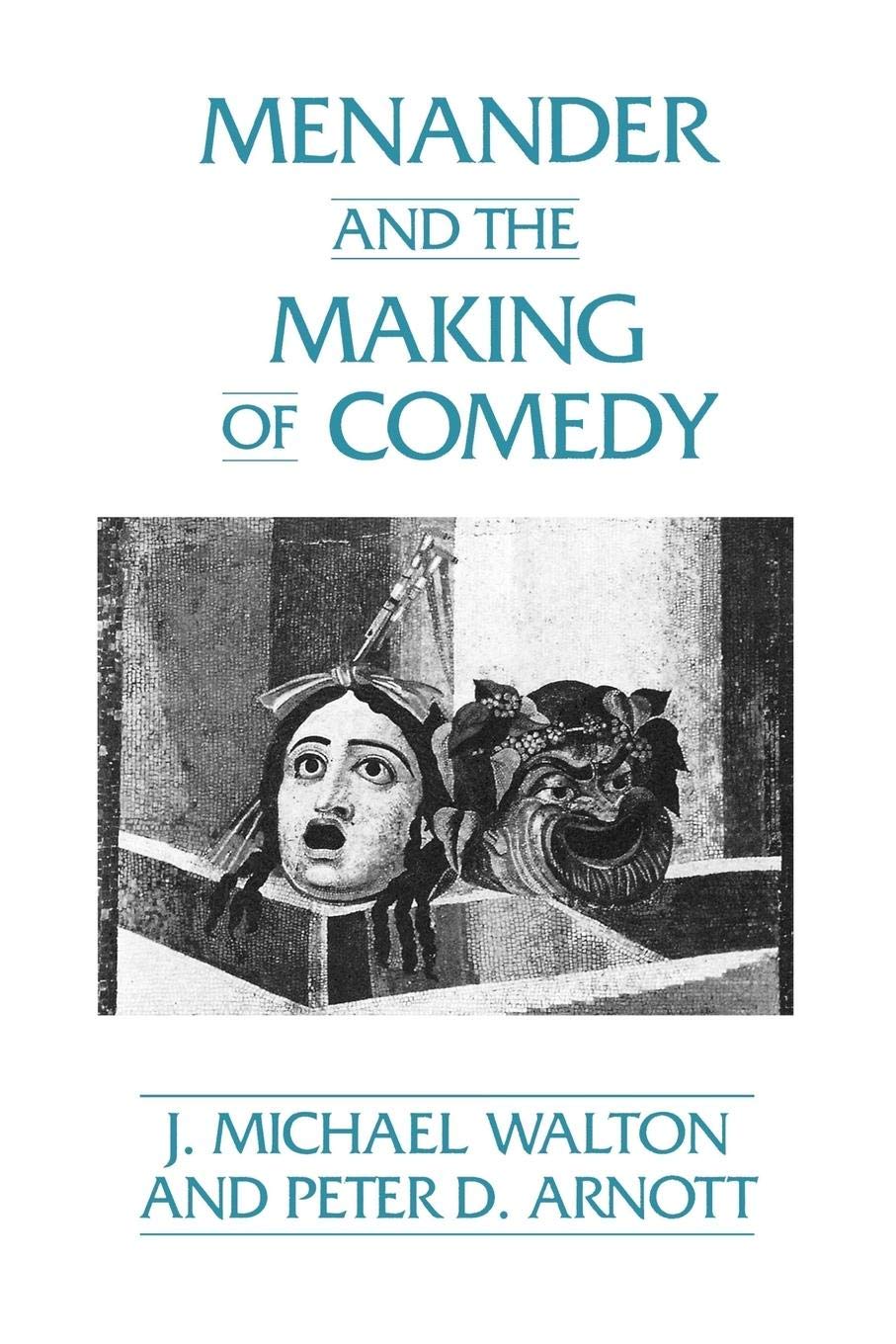 Menander and the Making of Comedy (Contributions in Drama and Theatre Studies, 67),New