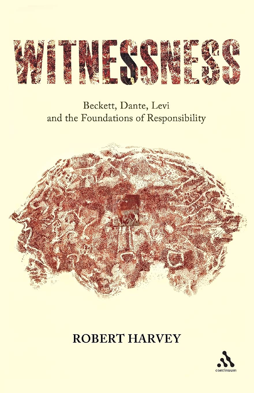 Witnessness: Beckett, Dante, Levi and the Foundations of Responsibility,Used