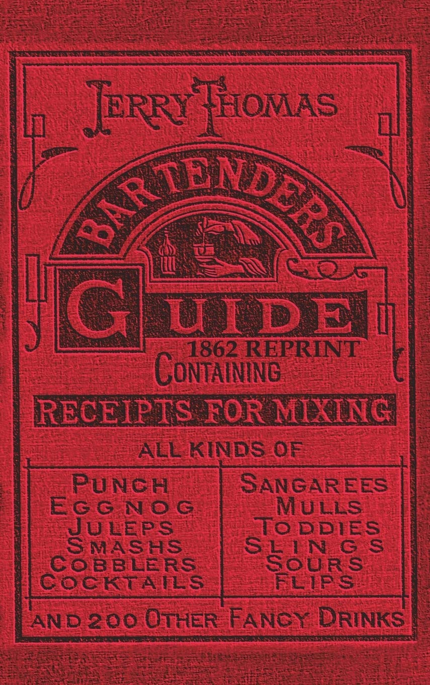 Jerry Thomas Bartenders Guide 1862 Reprint: How to Mix Drinks, or the Bon Vivant's Companion,Used