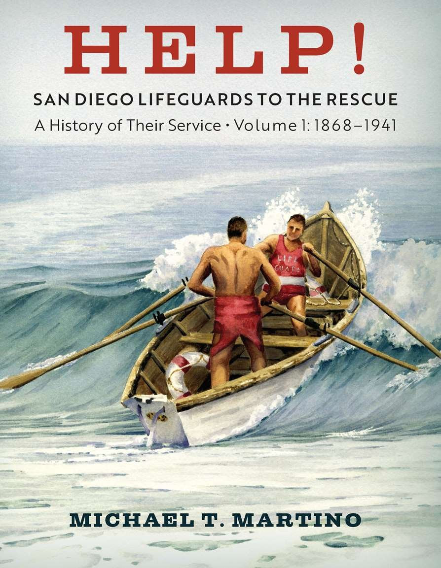 Help! San Diego Lifeguards to the Rescue: A History of Their Service, Volume 1, 18681941,Used