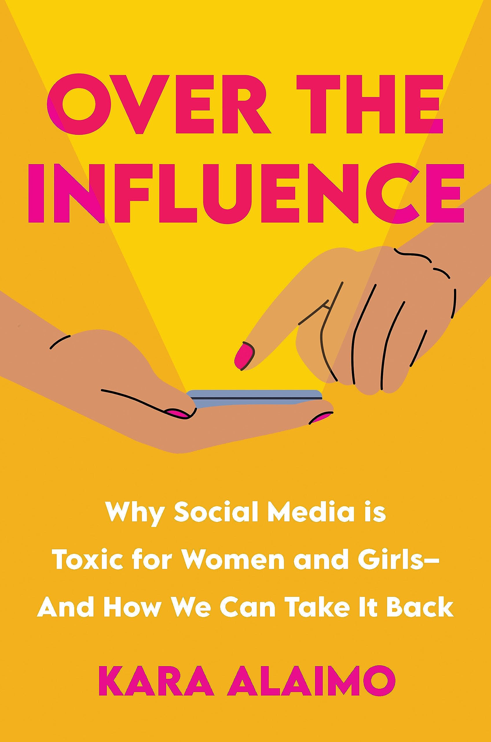Over The Influence: Why Social Media Is Toxic For Women And Girls  And How We Can Take It Back,Used