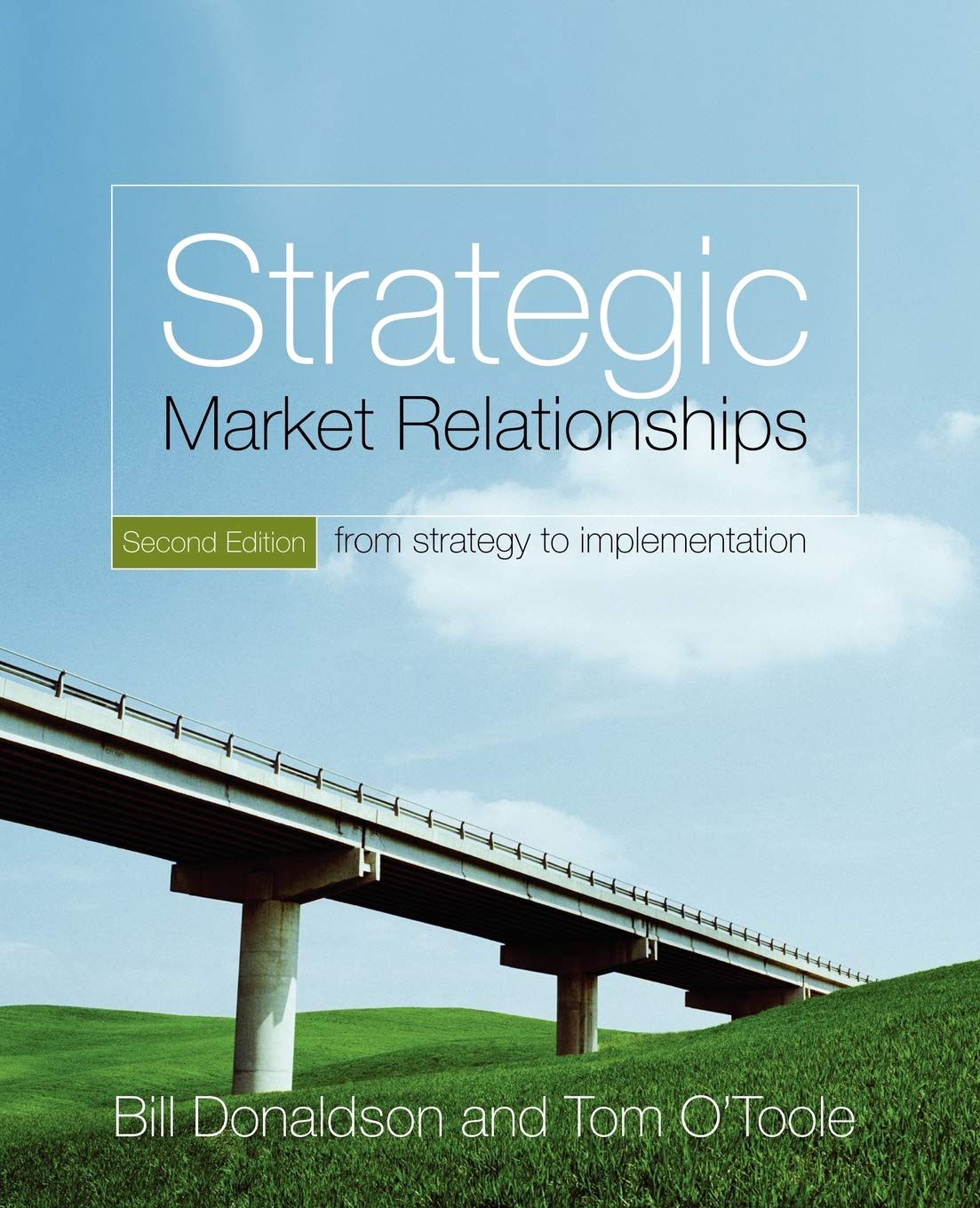 Strategic Market Relationships: From Strategy To Implementation