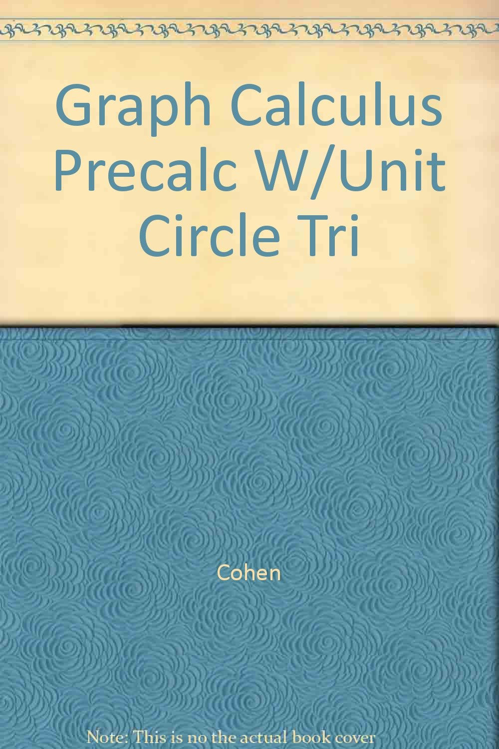 Graphics Calculator Supplement to Accompany the Cohen Precalculus Mathematics Series,Used