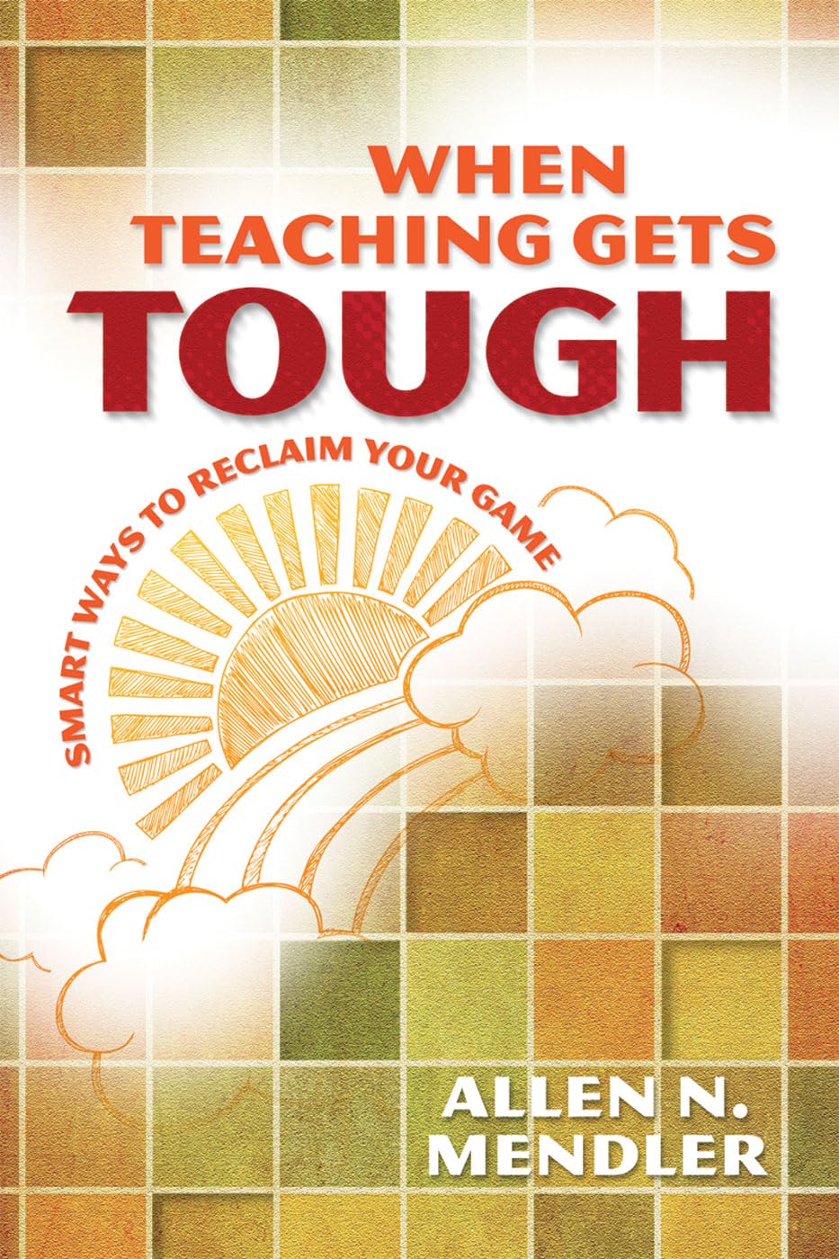 When Teaching Gets Tough: Smart Ways to Reclaim Your Game,Used