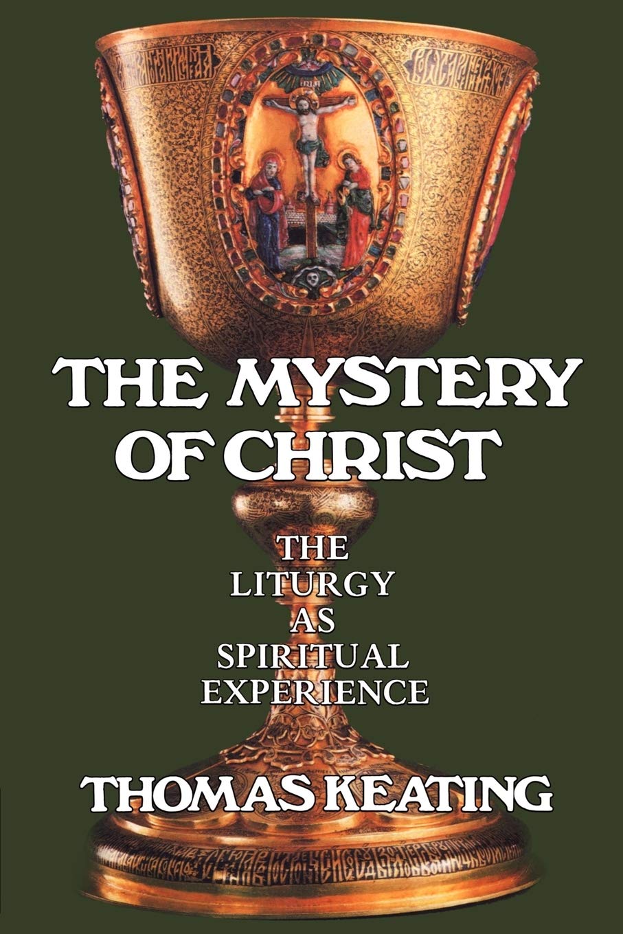 The Mystery Of Christ: The Liturgy As Spiritual Experience,New