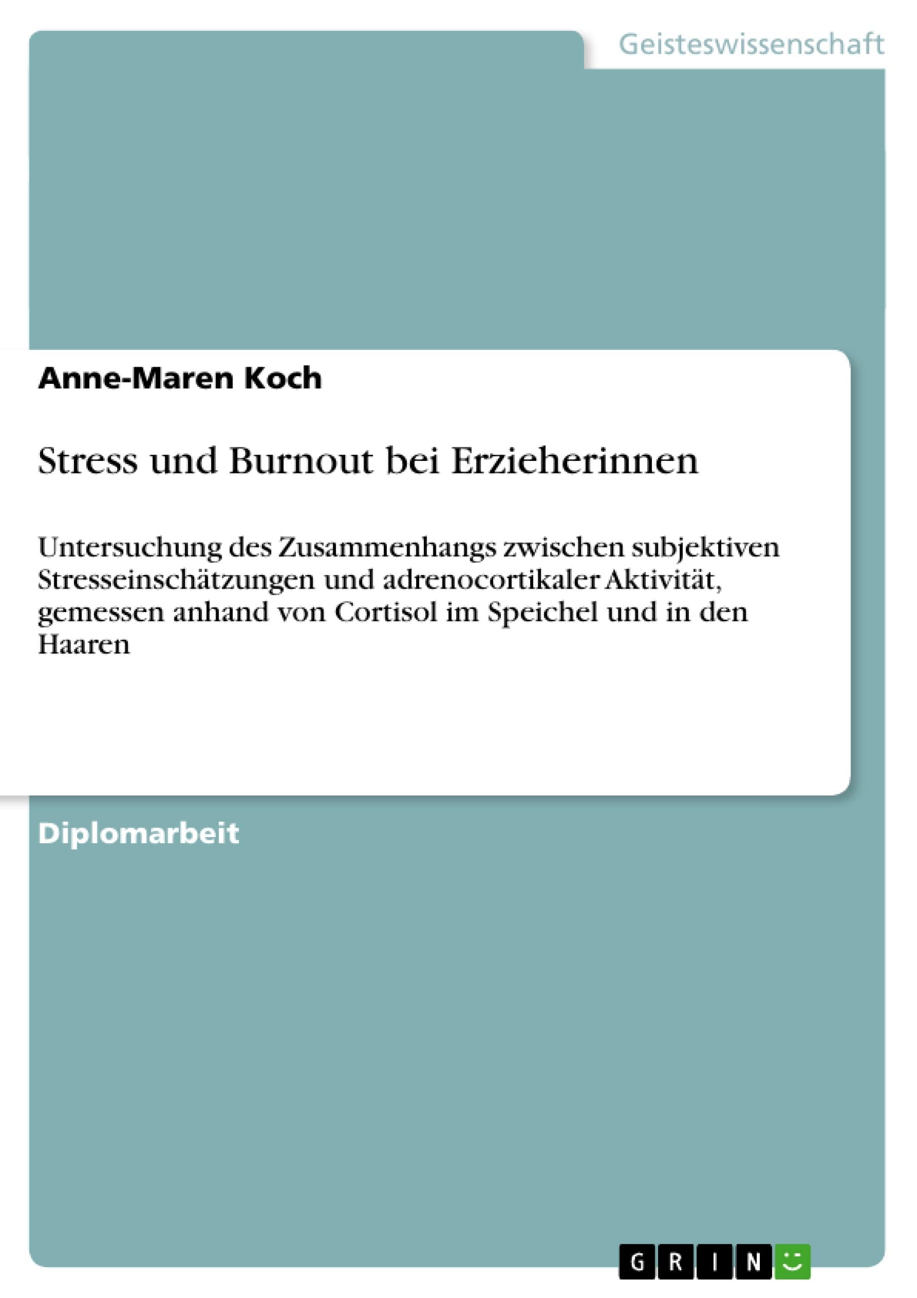 Stress Und Burnout Bei Erzieherinnen: Untersuchung Des Zusammenhangs Zwischen Subjektiven Stresseinschtzungen Und Adrenocortikal,Used