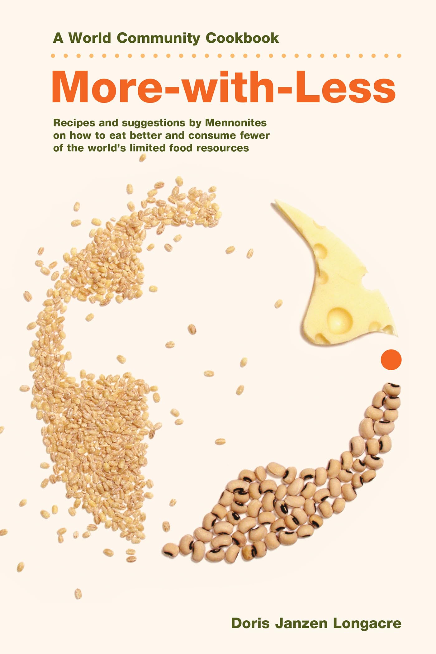 Morewithless Cookbook: Recipes And Suggestions By Mennonites On How To Eat Better And Consume Less Of The World'S Limited Food,Used